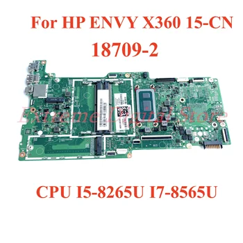 Для ноутбука HP ENVY X360 15-CN Материнская плата 18709-2 с процессором I5-8265U I7-8565U 100% Протестирована, Полностью Работает